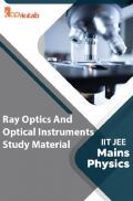 Ray Optics And Optical Instruments Study Material For IIT JEE Mains Physics Ray Optics And Optical Instruments Study Material For IIT JEE Mains Physics